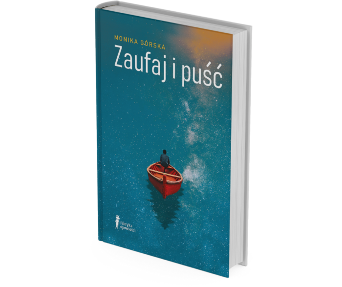 Zaufaj i Pusc - II tom bestsellerowej trylogii Zaufania dr Moniki Górskiej